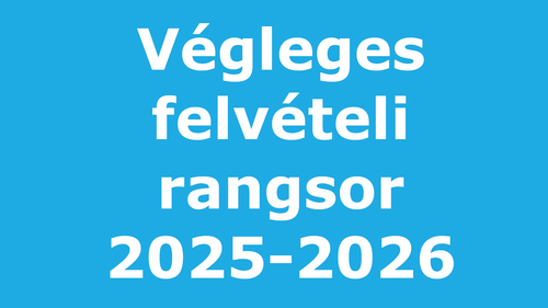 Végleges felvételi rangsor 2025-2026